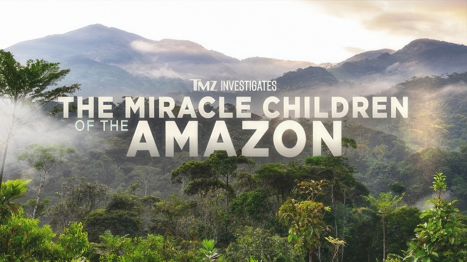 All-New Special "TMZ Investigates: The Miracle Children of the Amazon" Premieres Next Thursday