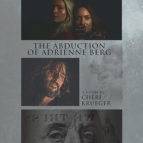 Beacon Audiobooks Releases “The Abduction of Adrienne Berg” By Author Cheri Krueger