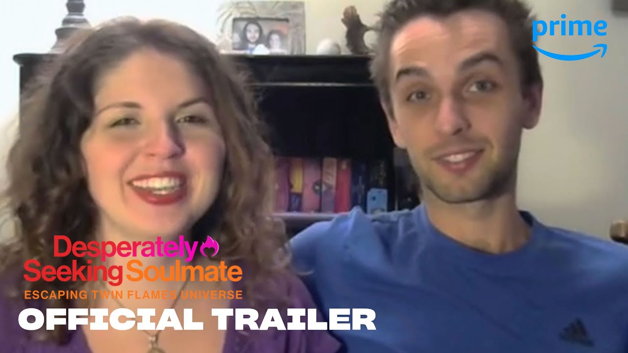 Trailer for Prime Video Docuseries "Desperately Seeking Soulmate: Escaping Twin Flames Universe"