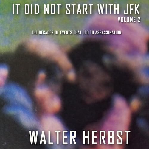 Beacon Audiobooks Releases “It Did Not Start With JFK, Volume 2” By Author Walter Herbst