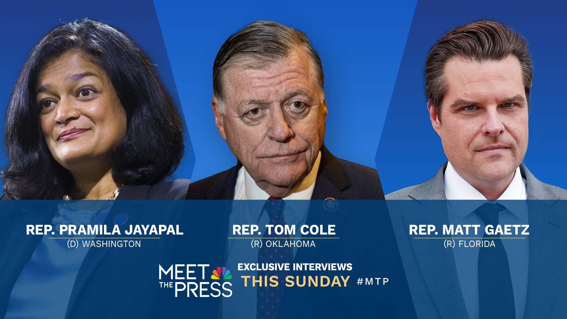 EXCLUSIVE INTERVIEWS WITH REPS. MATT GAETZ, PRAMILA JAYAPAL & TOM COLE THIS SUNDAY ON “MEET THE PRESS WITH KRISTEN WELKER”