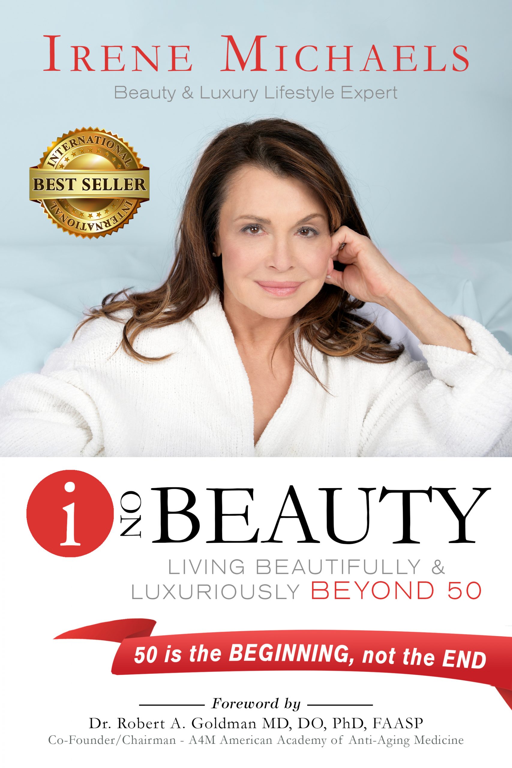 “I On Beauty: Living Beautifully and Luxuriously Beyond 50” By Irene Michaels Available on Amazon