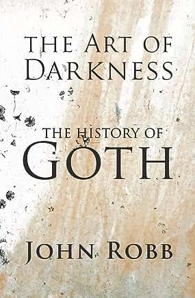 John Robb: The Art of Darkness - The History of Goth