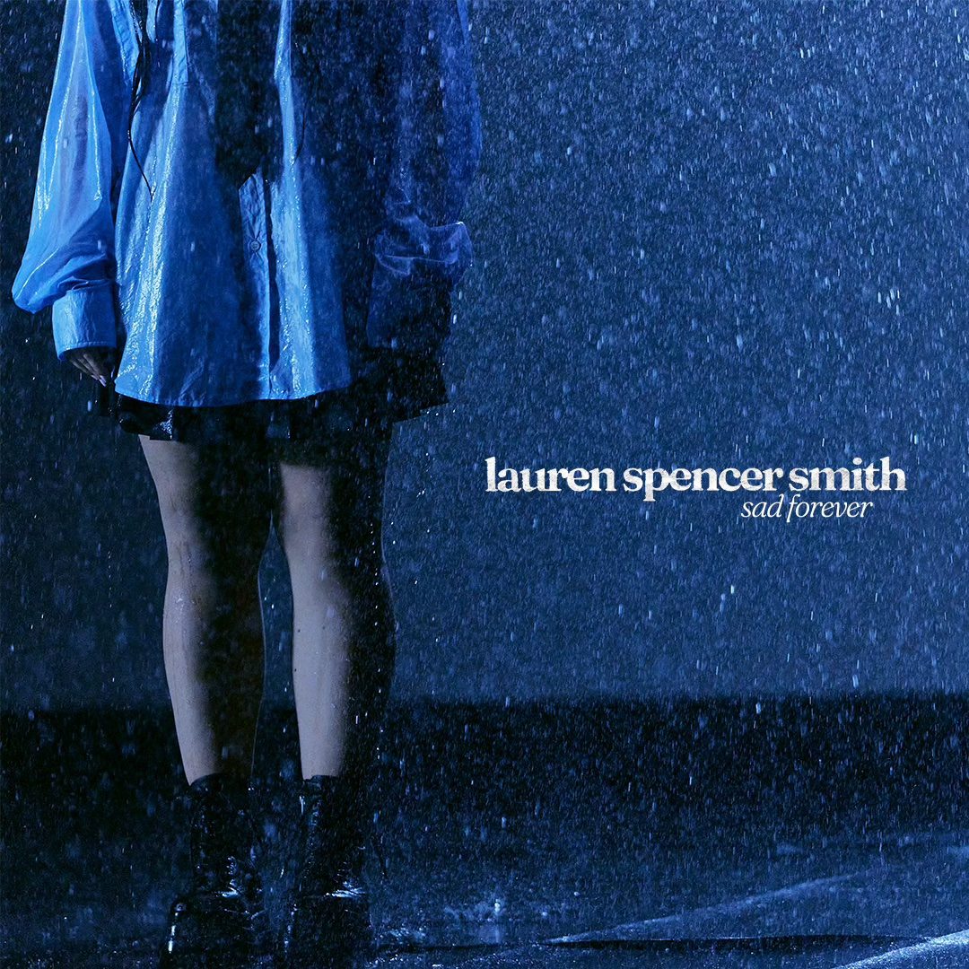 LAUREN SPENCER SMITH SHARES NEW SONG “SAD FOREVER"