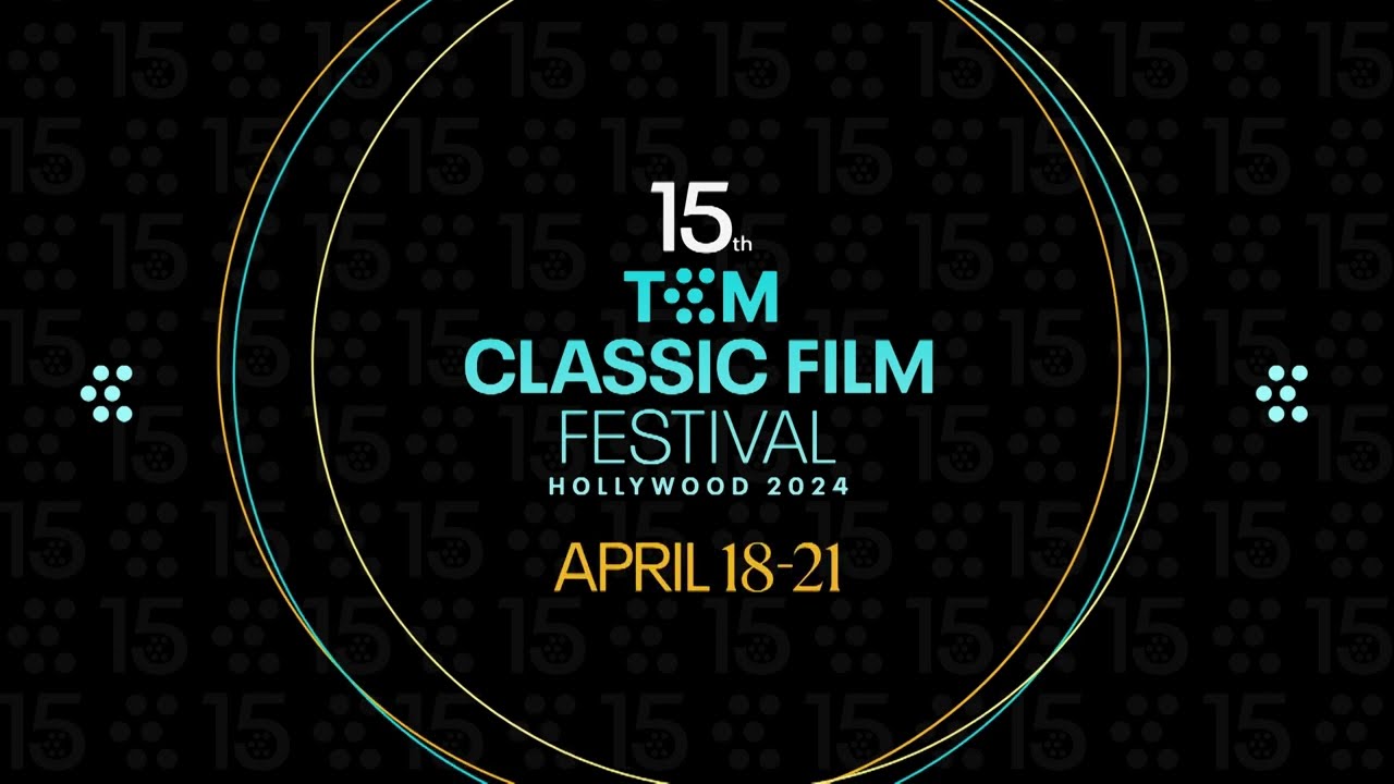 Turner Classic Movies Announces 15th Annual TCM Classic Film Festival Dates for April 18-21, 2024