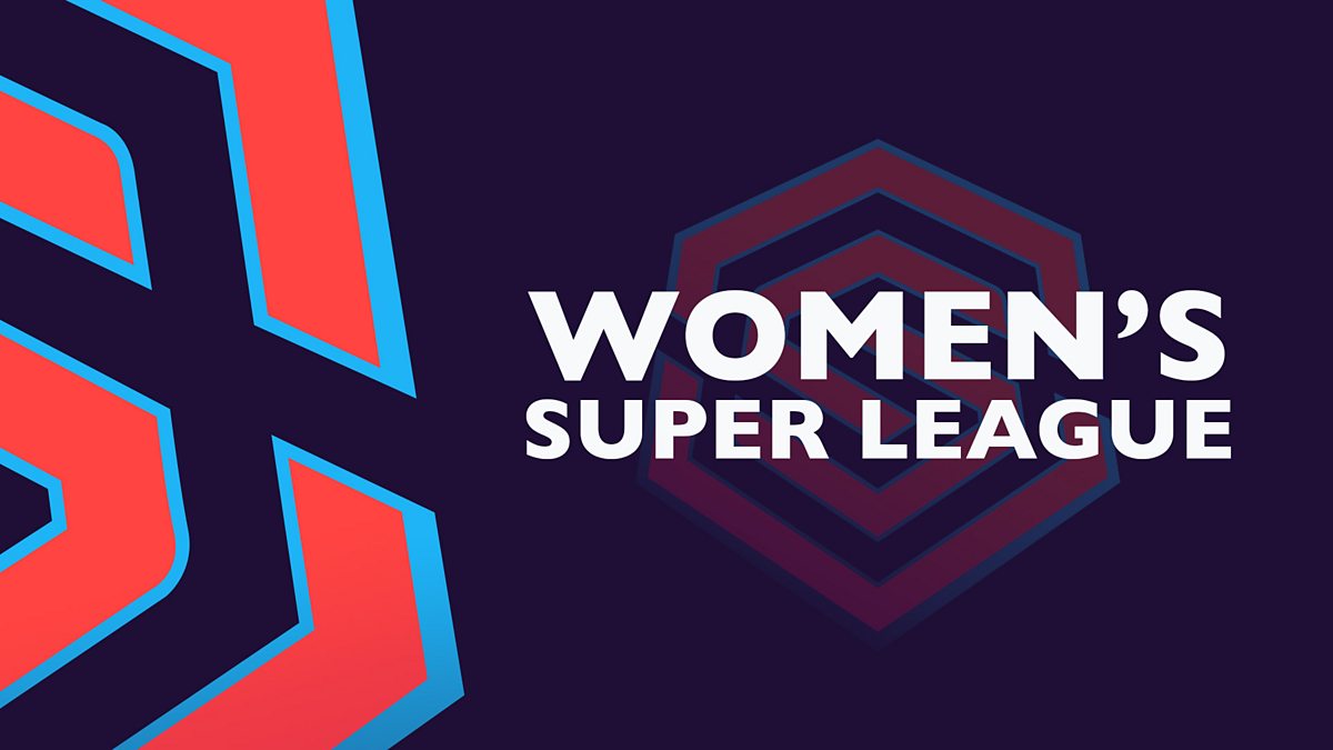 How to watch the Women’s Super League on BBC TV and iPlayer