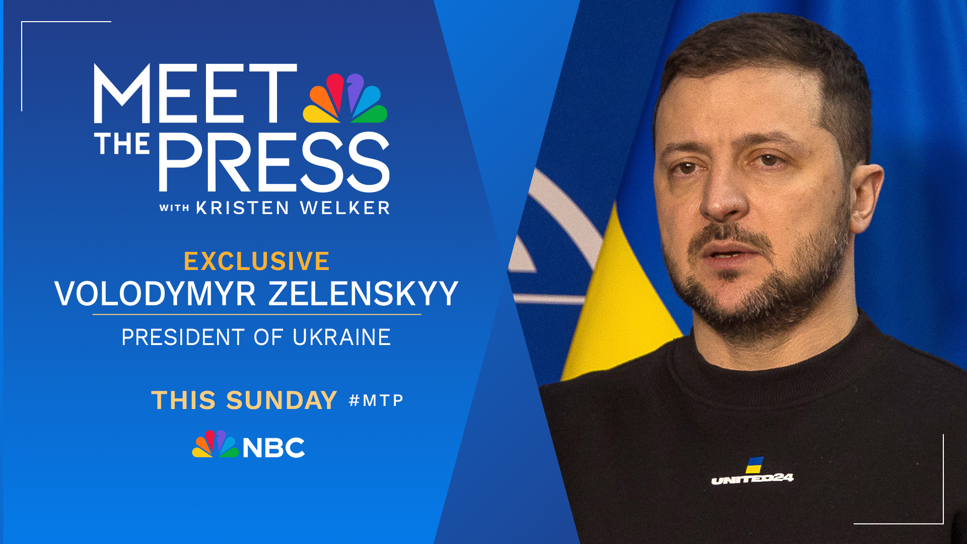 EXCLUSIVE INTERVIEW WITH UKRAINIAN PRESIDENT VOLODYMYR ZELENSKYY THIS SUNDAY ON A SPECIAL EDITION OF “MEET THE PRESS WITH KRISTEN WELKER”