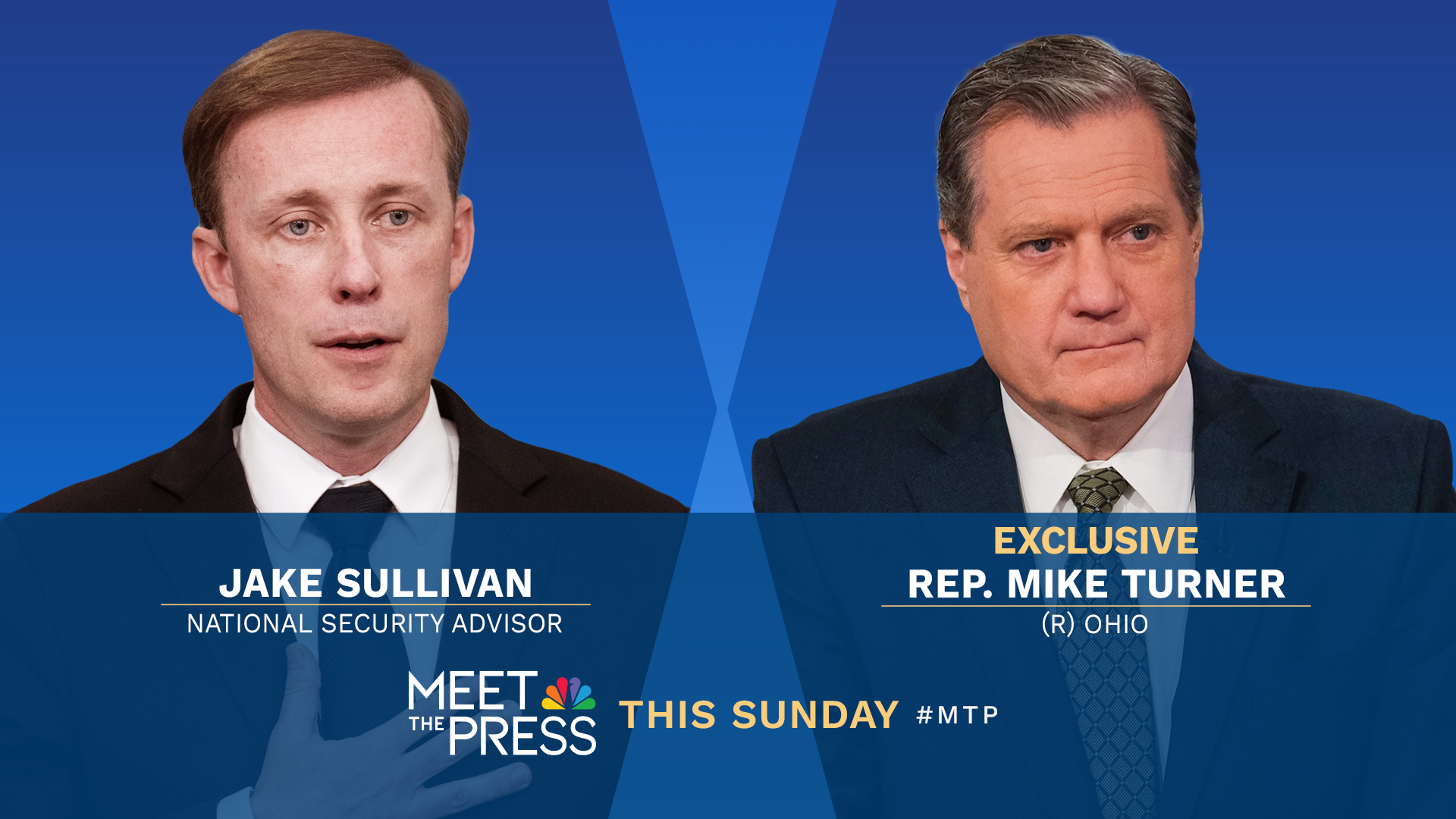 INTERVIEWS WITH NATIONAL SECURITY ADVISOR JAKE SULLIVAN & HOUSE INTEL CHAIR REP. MIKE TURNER THIS SUNDAY ON “MEET THE PRESS WITH KRISTEN WELKER”