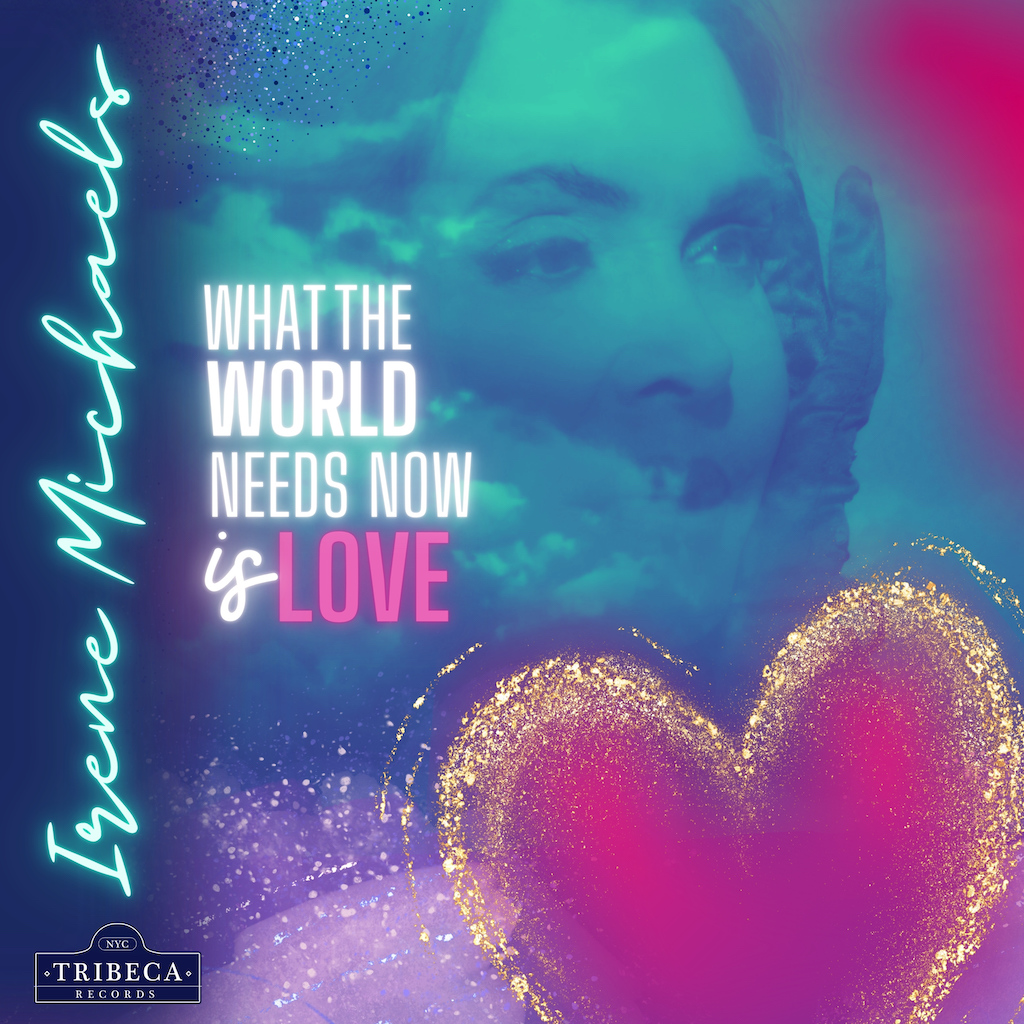 Irene Michaels: “What the World Needs Now is Love” Hits KISS FM Radio Play