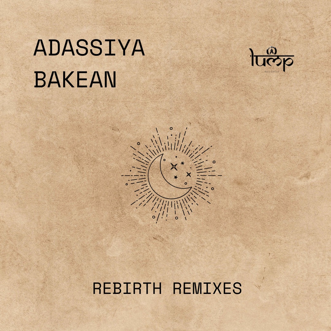 Adassiya & Bakean present “Rebirth Remixes” on Lump Records