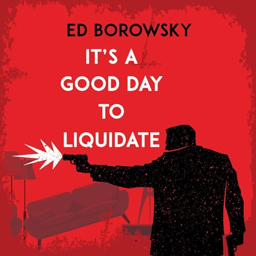 Beacon Audiobooks Releases “It’s a Good Day to Liquidate” By Author Ed Borowsky