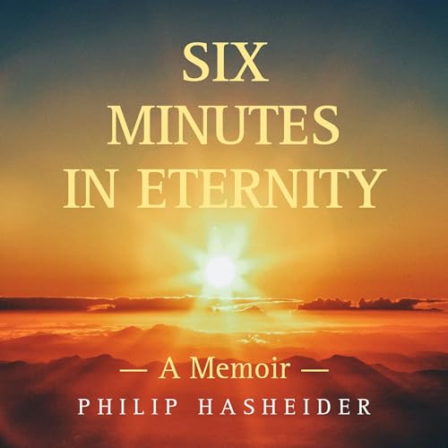 Beacon Audiobooks Releases “Six Minutes In Eternity” By Author Philip Hasheider