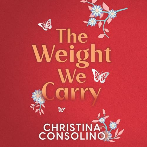 Beacon Audiobooks Releases “The Weight We Carry” By Author Christina Consolino