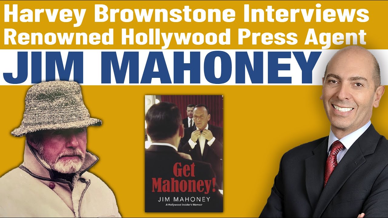 Renowned Hollywood Press Agent Jim Mahoney Guests On Harvey Brownstone Interviews