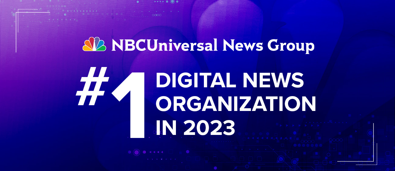 NBCU NEWS GROUP FINISHES 2023 AS THE #1 DIGITAL NEWS ORGANIZATION FOR THIRD STRAIGHT YEAR