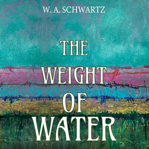 Beacon Audiobooks Releases “The Weight of Water” By Author W.A. Schwartz