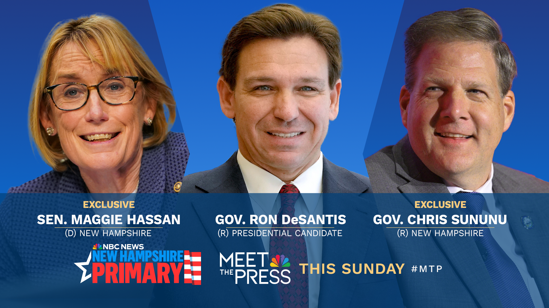 INTERVIEWS WITH GOV. RON DESANTIS, GOV. CHRIS SUNUNU, & SEN. MAGGIE HASSAN ON A SPECIAL EDITION OF “MEET THE PRESS WITH KRISTEN WELKER” THIS SUNDAY 