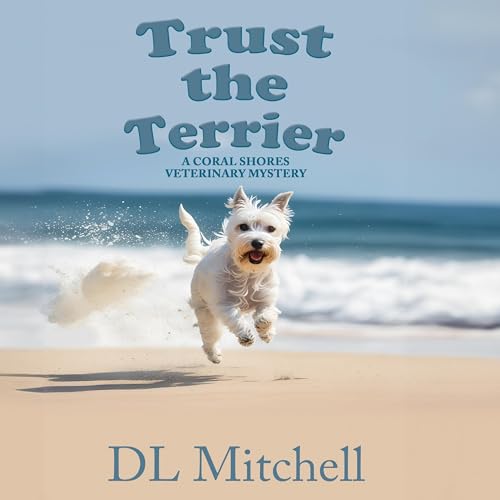 Beacon Audiobooks Releases “Trust The Terrier: A Coral Shores Veterinary Mystery” By  DL Mitchell
