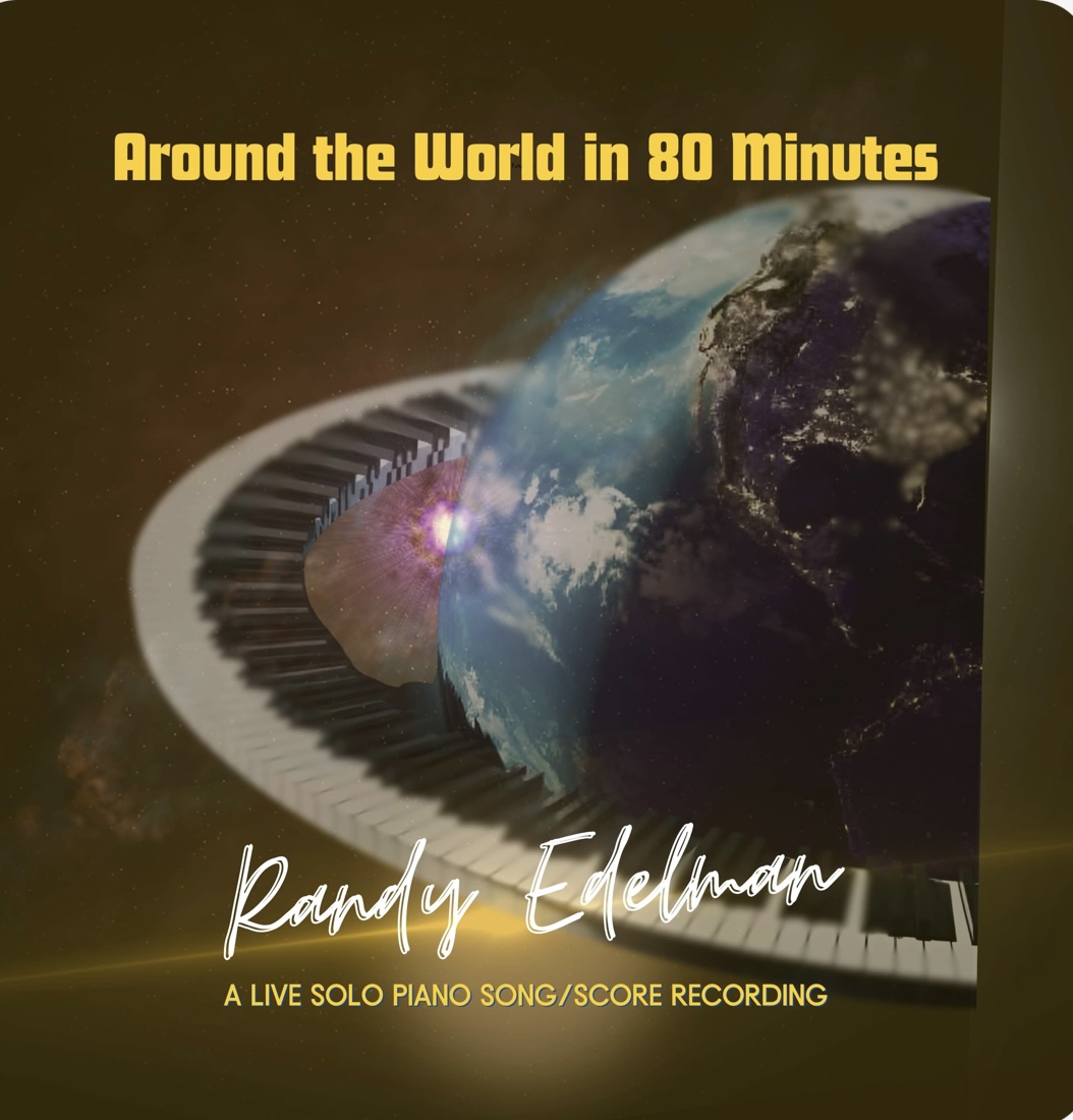 Composer Randy Edelman Releases A Classic and Epic Live Album: “Around The World in 80 Minutes"