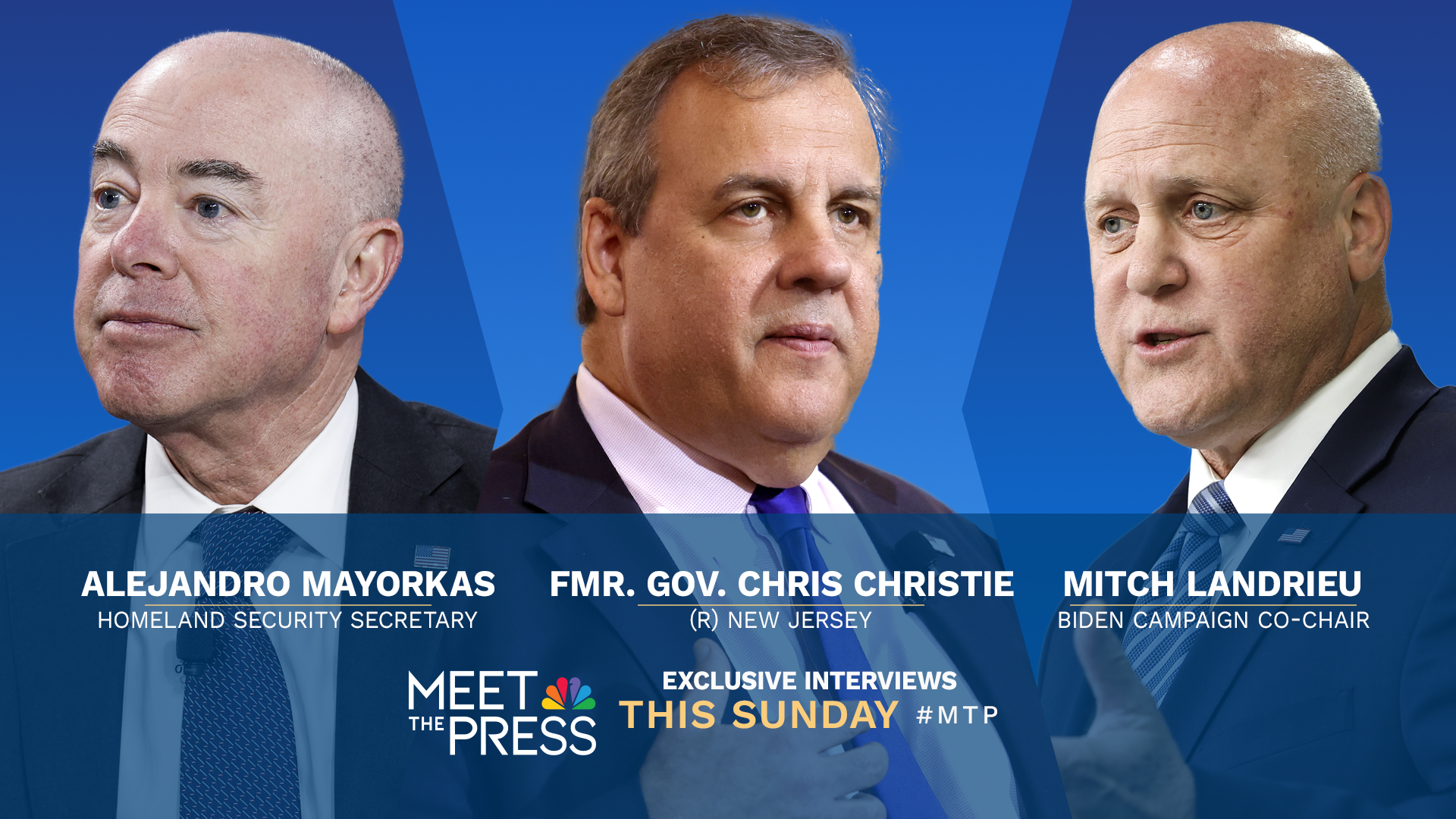 EXCLUSIVE INTERVIEWS WITH SEC. ALEJANDRO MAYORKAS, BIDEN CAMPAIGN NATIONAL CO-CHAIR MITCH LANDRIEU & FMR. GOV. CHRIS CHRISTIE THIS SUNDAY ON “MEET THE PRESS WITH KRISTEN WELKER”