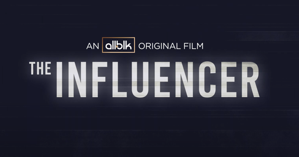 ALLBLK Releases Trailer For New Thriller "The Influencer" Premiering April 4