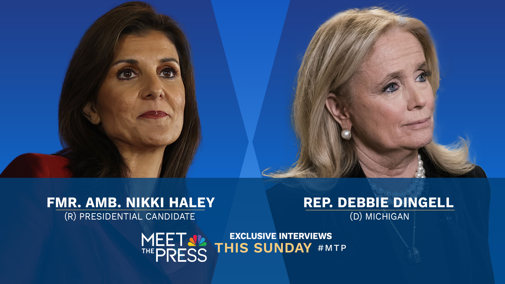 EXCLUSIVE INTERVIEWS WITH AMB. NIKKI HALEY & REP. DEBBIE DINGELL THIS SUNDAY ON “MEET THE PRESS WITH KRISTEN WELKER”