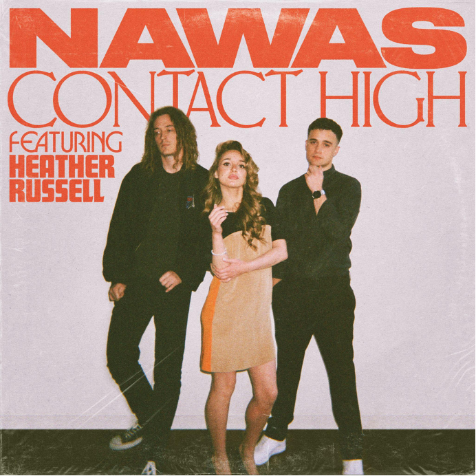 NAWAS RELEASES NEW SINGLE “CONTACT HIGH”  FEATURING HEATHER RUSSELL