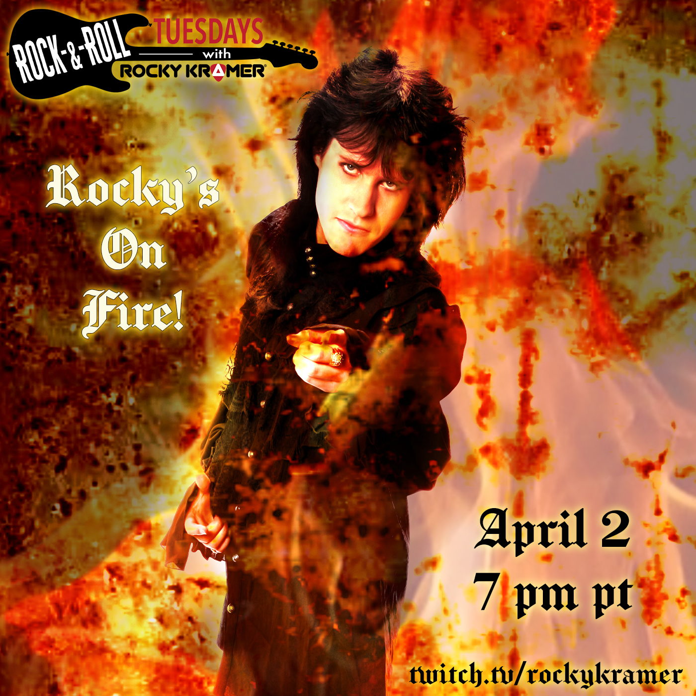 Rocky Kramer’s Rock & Roll Tuesdays Presents “Rocky’s On Fire” On 4/2/24, 7 PM PT on Twitch