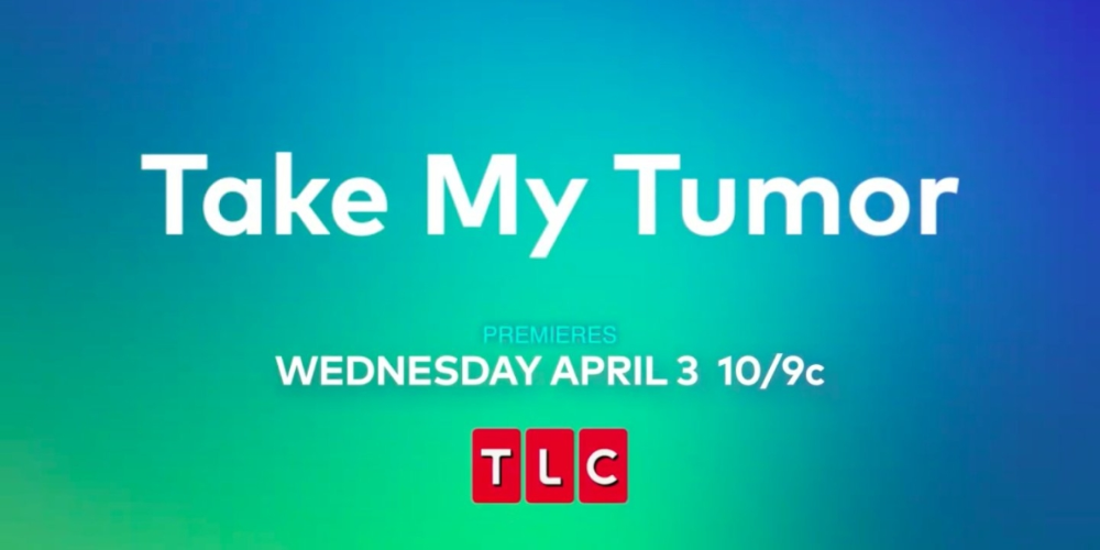 TLC ANNOUNCES NEW LIMITED MEDICAL SERIES "TAKE MY TUMOR" BEGINNING WEDNESDAY, APRIL 3