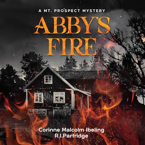 Beacon Audiobooks Releases “Abby’s Fire: A Mt. Prospect Mystery”