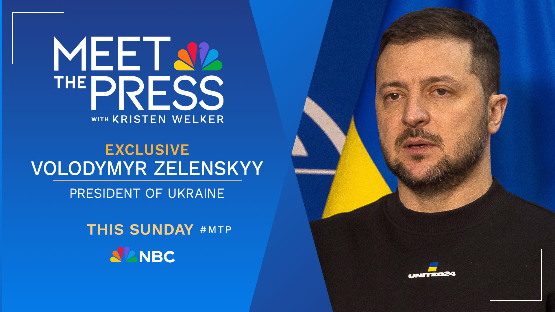 EXCLUSIVE INTERVIEW WITH UKRAINIAN PRESIDENT VOLODYMYR ZELENSKYY ON “MEET THE PRESS WITH KRISTEN WELKER” THIS SUNDAY
