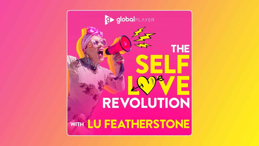 Global Player Launches Brand New Podcast The Self Love Revolution