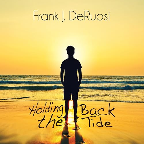 Beacon Audiobooks Releases “Holding Back the Tide” Written By Author Frank J. DeRuosi
