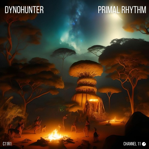 DYNOHUNTER presents "Primal Rhythm", his first release on Channel 11 Records