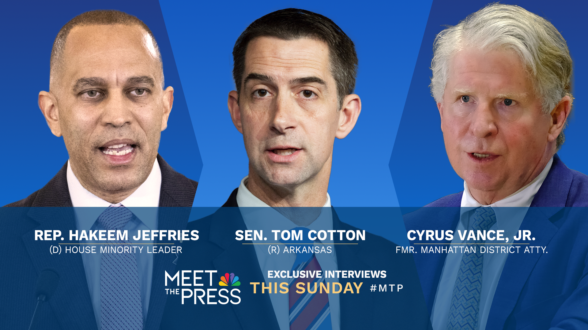 EXCLUSIVE INTERVIEWS WITH CYRUS VANCE JR., SEN. TOM COTTON, & HOUSE MINORITY LEADER HAKEEM JEFFRIES THIS SUNDAY ON “MEET THE PRESS WITH KRISTEN WELKER”