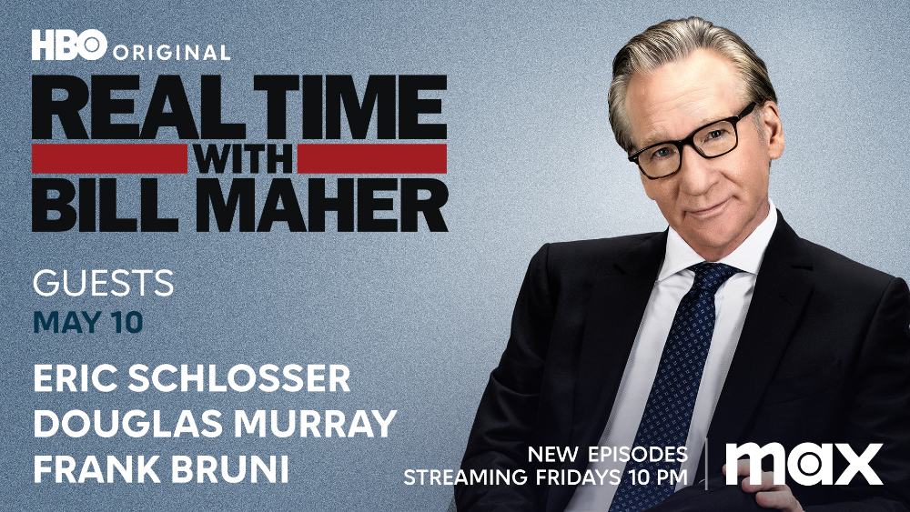 REAL TIME WITH BILL MAHER May 10 Episode Line-up