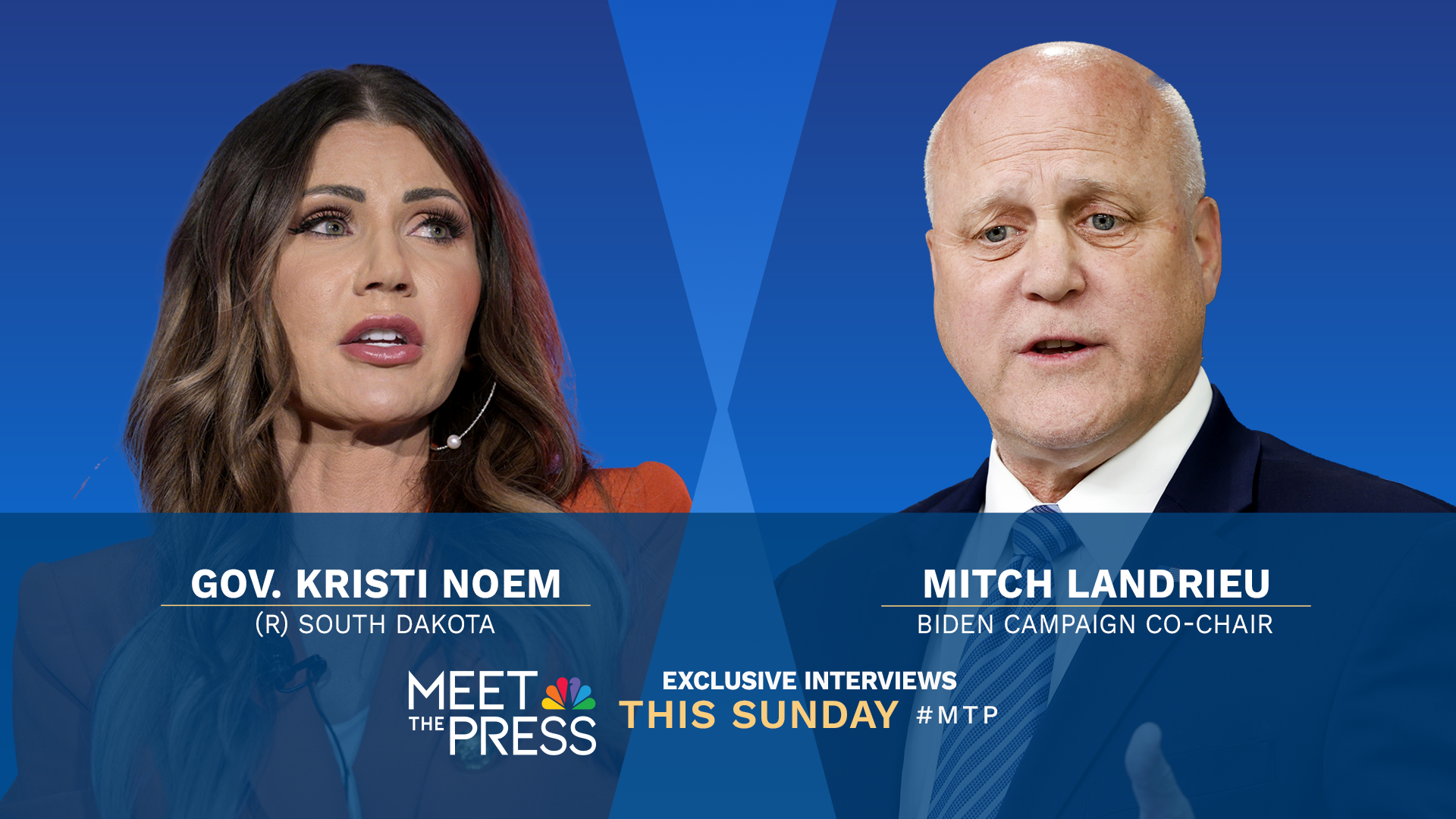 EXCLUSIVE INTERVIEWS WITH BIDEN CAMPAIGN CO-CHAIR MITCH LANDRIEU & GOV. KRISTI NOEM THIS SUNDAY ON “MEET THE PRESS WITH KRISTEN WELKER”