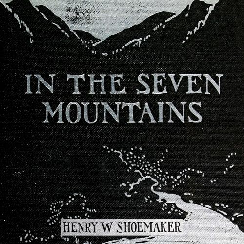 Beacon Audiobooks Releases “In the Seven Mountains” By Author Henry W. Shoemaker