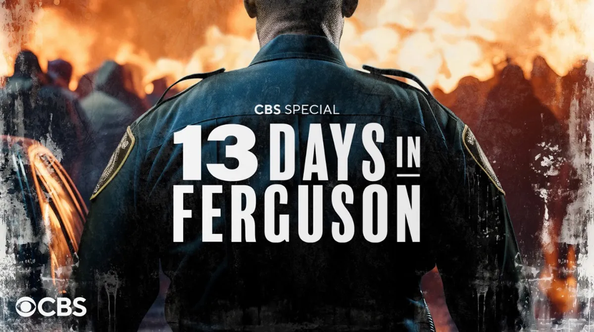 CBS presents "13 Days in Ferguson" on August 9