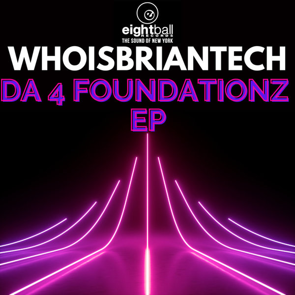 Eightball Records is thrilled to announce the release of "Da 4 Foundationz EP" by WhoisBriantech