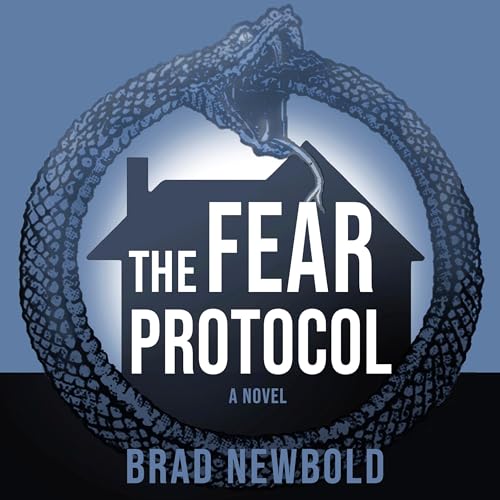 Beacon Audiobooks Releases “The Fear Protocol: A Novel” By Author Brad Newbold