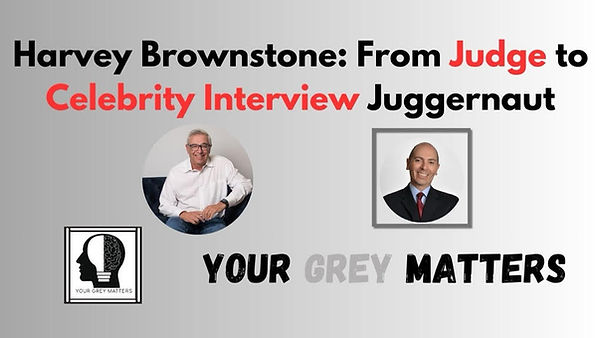 Harvey Brownstone Guests On The Gray Matters Podcast Hosted By Neil Silvert