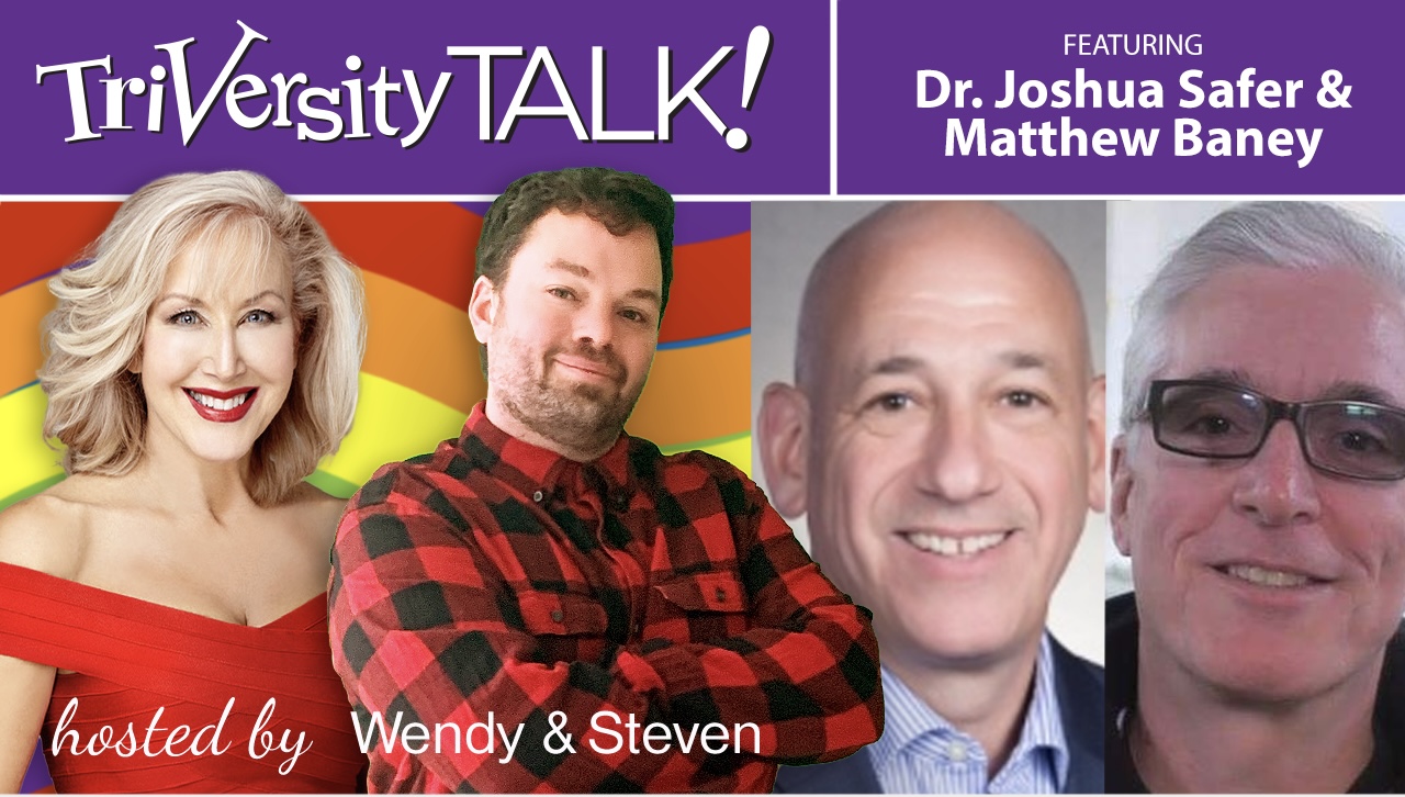 Dr. Joshua Safer & Matthew Baney Guest On TriVersity Talk! Wednesday, November 13, 2024 at 7 PM ET