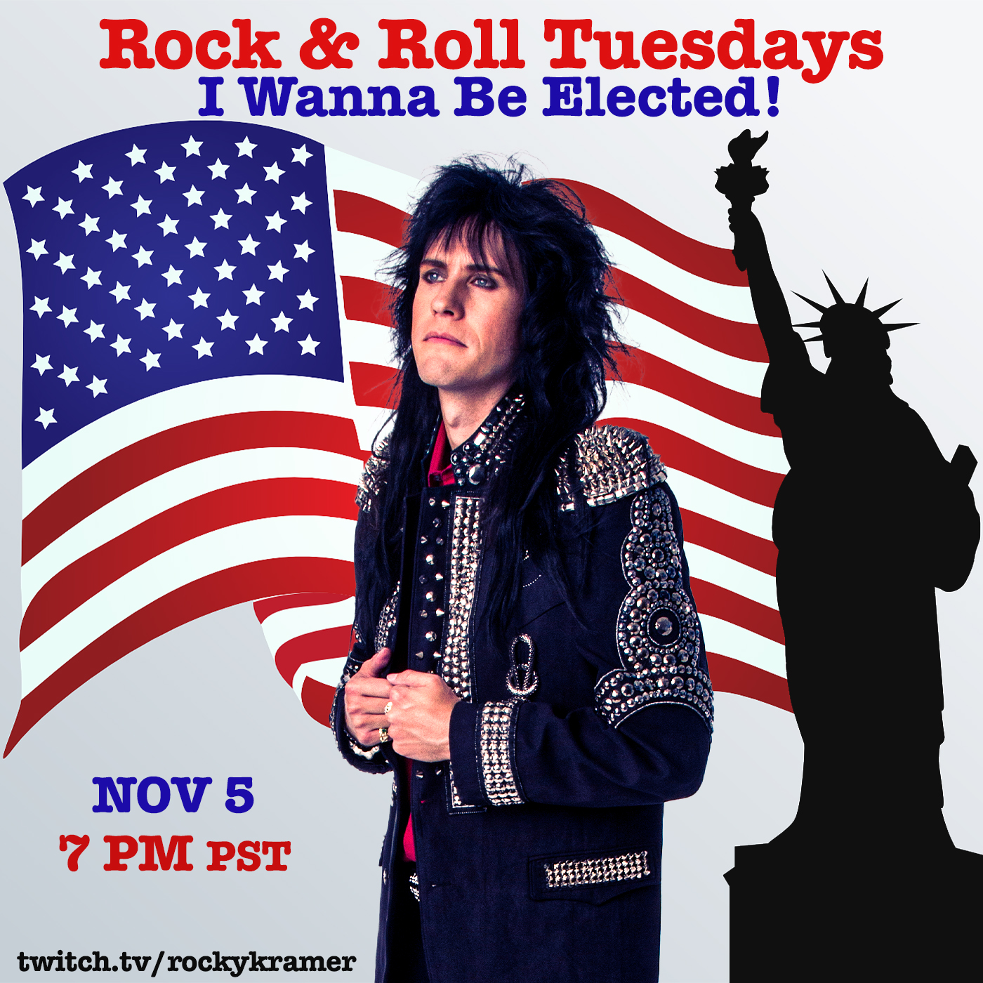 Rocky Kramer’s Rock & Roll Tuesdays Presents “I Wanna Be Elected!” On 11/5/24, 7 PM PT on Twitch