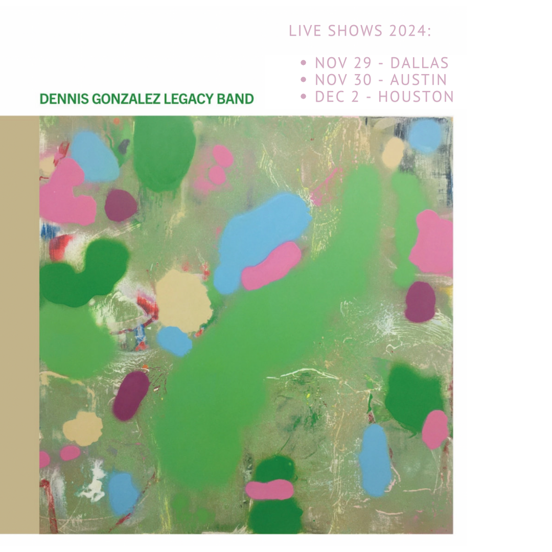 THE DENNIS GONZÁLEZ LEGACY BAND CELEBRATES VINYL LP RELEASE WITH TEXAS TOUR