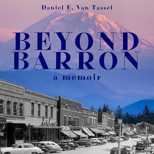 Beacon Audiobooks Releases “Beyond Barron: A Memoir” By Author Daniel E. Van Tassel